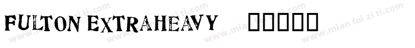 Fulton ExtraHeavy字体转换